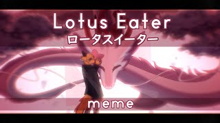 Lotus Eater  meme [upl. by Aihsoj]