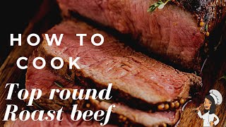 HOW TO COOK A TOP ROUND ROAST BEEF  easy roast beef recipe [upl. by Nnylyrehc]