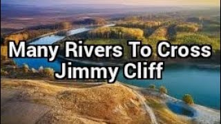 Jimmy Cliff  Many Rivers To Cross  Lyrics [upl. by Collbaith]