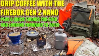 Morning Drip Coffee with the Firebox Gen2 Nano Stove Plus Thoughts on 2019 [upl. by Ylenaj]