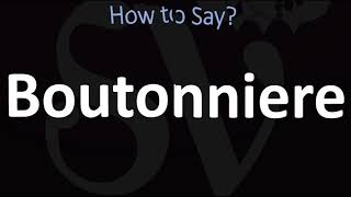 How to Pronounce Boutonniere CORRECTLY [upl. by Etteb531]