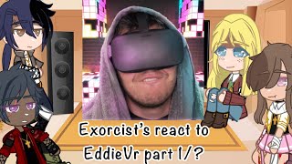 Exorcist’s react to EddieVr part 1 [upl. by Maximo383]