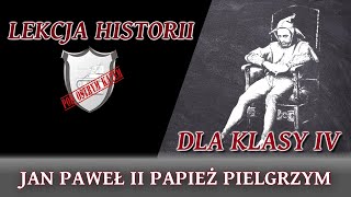 Jan Paweł II  quotpapież pielgrzymquot  Lekcje historii pod ostrym kątem  Klasa 4 [upl. by Atem]