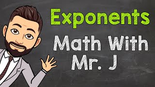 Exponents  Math with Mr J [upl. by Orgell941]