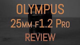 Olympus MZuiko 25mm f12 PRO Review [upl. by Aneet189]