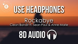 Clean Bandit  Rockabye 8D AUDIO ft Sean Paul amp AnneMarie [upl. by Icyaj281]