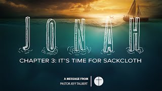 Jonah Chapter 3 Its Time for Sackcloth [upl. by Ardelis857]