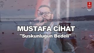 MUSTAFA CİHAT quotSUSKUNLUĞUN BEDELİquot [upl. by Akemej969]