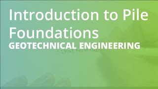 Introduction to Pile Foundations  Geotechnical Engineering [upl. by Sergias498]