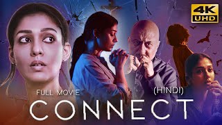 CONNECT 2022 Hindi Dubbed Full Movie  Starring Nayanthara Anupam Kher Sathyaraj [upl. by Alamap770]