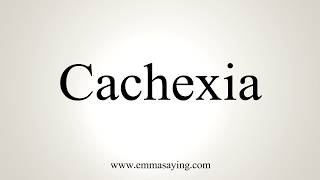 How To Pronounce Cachexia [upl. by Illib]