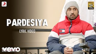 Pardesiya  Lyric Video Soorma  Diljit  Taapsee  Sunidhi Sukhwinder [upl. by Thorbert]