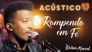 Delino Marçal  Rompendo em Fé  Acústico 93  AO VIVO  2020 [upl. by Anirbak]