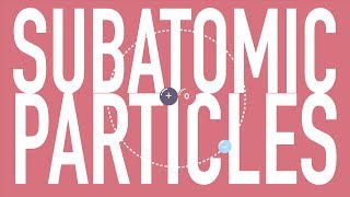 Subatomic Particles  Particle Physics 101 PART 1 [upl. by Osbourne]