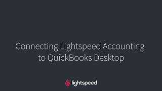 Connecting Lightspeed Accounting to QuickBooks Desktop [upl. by Deirdre615]