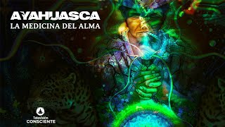 Documental Ayahuasca quotLa medicina del almaquot [upl. by Eehc]