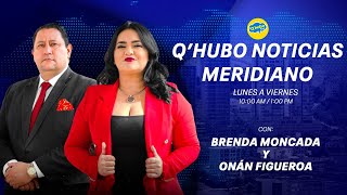 QHUBO NOTICIAS MERIDIANO EN VIVO [upl. by Adekam45]