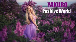 POSITIVE WORLD  YAKURO [upl. by Saint]