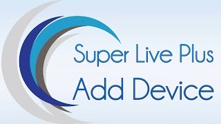 How to Add Devices on Super Live Plus [upl. by Eimarej865]