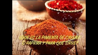 ¿QUÉ ES LA PIMIENTA DE CAYENA O PAPRIKA Y PARA QUÉ SIRVE [upl. by Lemieux]