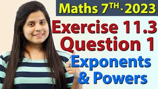 Q 1 Ex 113  Exponents and Powers  Chapter 11  Maths Class 7th  NCERT New Syllabus 2023 CBSE [upl. by Hnirt48]