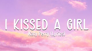 Katy Perry  I Kissed A Girl Lyrics [upl. by Akeem]