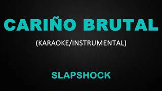 Cariño Brutal  Slapshock KaraokeInstrumental [upl. by Boulanger980]