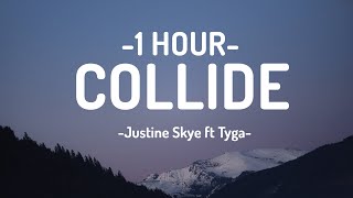 Justine Skye Tyga  COLLIDE Lyrics 1HOUR [upl. by Nywles]