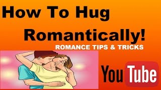 How To Hug Romantically [upl. by Drofyar]