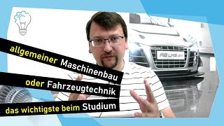 allgemeiner Maschinenbau oder Fahrzeugtechnik das wichtigste beim Studium [upl. by Ocirema]