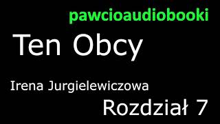 Ten Obcy Rozdział 7 Audiobook za darmo Irena Jurgielewiczowa [upl. by Tatiana27]