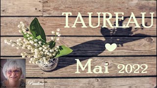 TAUREAU♉ MAI 2022〰 Véritable Révélation [upl. by Letnohs]