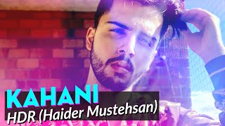 HDR Haider Mustehsan  Kahani  New Pakistani Song 2019 [upl. by Eirellav]