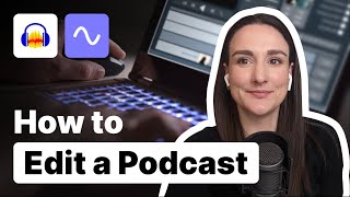 How To Edit A Podcast For Beginners [upl. by Anirrok]