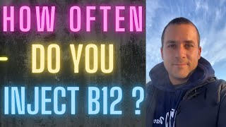 How Often Should I Inject Vitamin B12 [upl. by Ettevey]