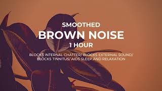 Seriously Smoothed Brown Noise 1 hour Focus Tinnitus Relief Meditation Sleep [upl. by Lucas]