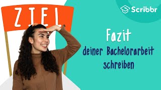 Fazit schreiben – der perfekte Abschluss deiner Bachelorarbeit  Scribbr 🎓 [upl. by Sverre]