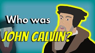 Who was John Calvin [upl. by Nemzzaj308]