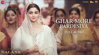 Ghar More Pardesiya  Full Audio  Kalank  Varun Alia amp Madhuri  Shreya  Pritam Amitabh [upl. by Oiralednac377]