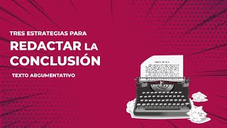 CÓMO REDACTAR LA CONCLUSIÓN DE UN ENSAYO ARGUMENTATIVO [upl. by Olodort]