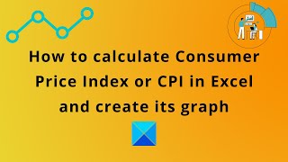 How to calculate Consumer Price Index or CPI in Excel and create its graph [upl. by Sainana]