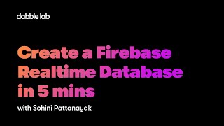 Part 1  Firebase Realtime Database Creation in 5 mins  Dabble Lab 265 [upl. by Bluhm597]