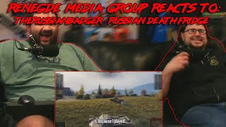 Renegades React to TheRussianBadger  RUSSIAN DEATH FRIDGE  World of Tanks [upl. by Favien]