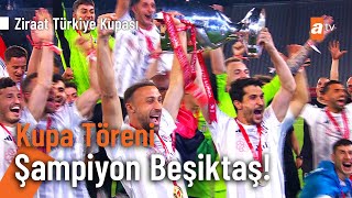 Kupa Töreni  ŞAMPİYON BEŞİKTAŞ Ziraat Türkiye Kupası [upl. by Tirzah939]