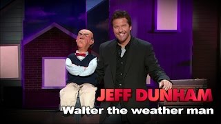 quotWalter the weather manquot  Spark of Insanity  JEFF DUNHAM [upl. by Ydisac]