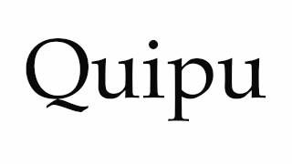 How to Pronounce Quipu [upl. by Ahsataj]