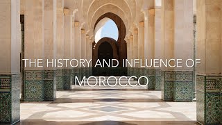 A Brief History and Influence of Morocco [upl. by Ahsiam]