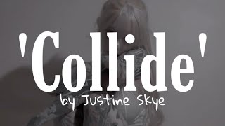 Justine Skye  Collide  Lyrics [upl. by Eatnahs319]