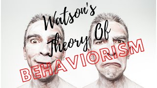 Watsons Theory of Behaviorism [upl. by Prisilla]