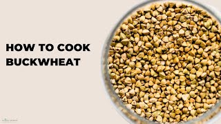 How to Cook Buckwheat  Buckwheat 101 [upl. by Levinson716]